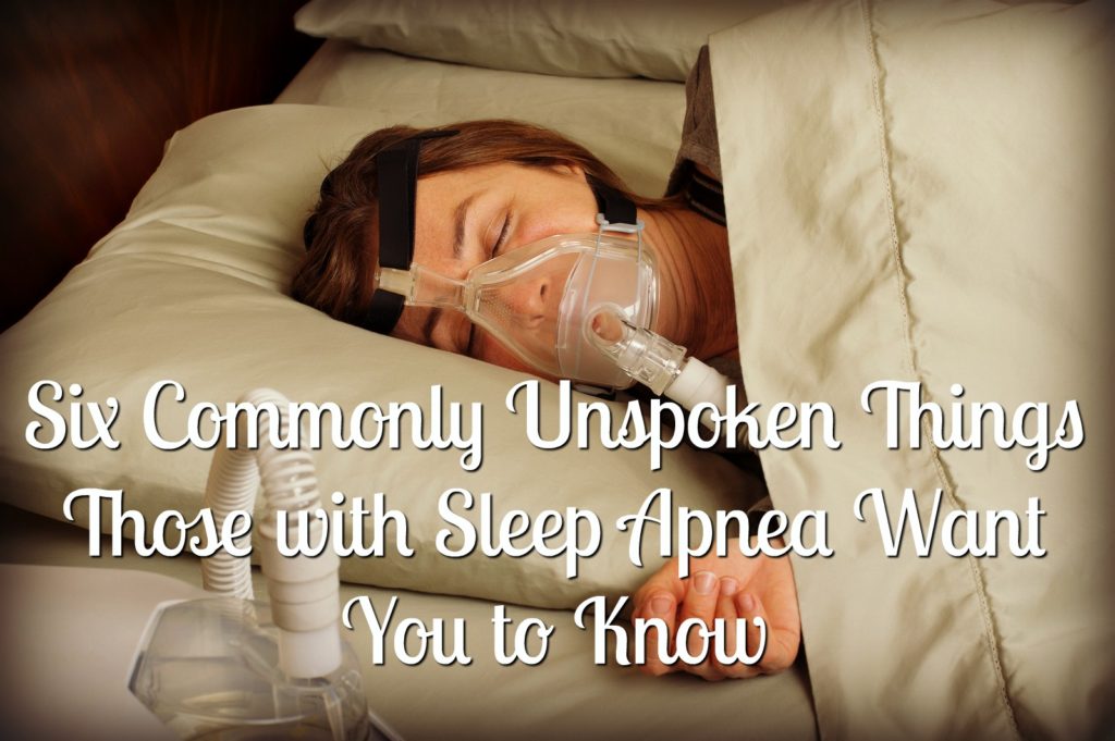 Valley Sleep Center Blog: Six Commonly Unspoken Things Those with Sleep Apnea Want You to Know