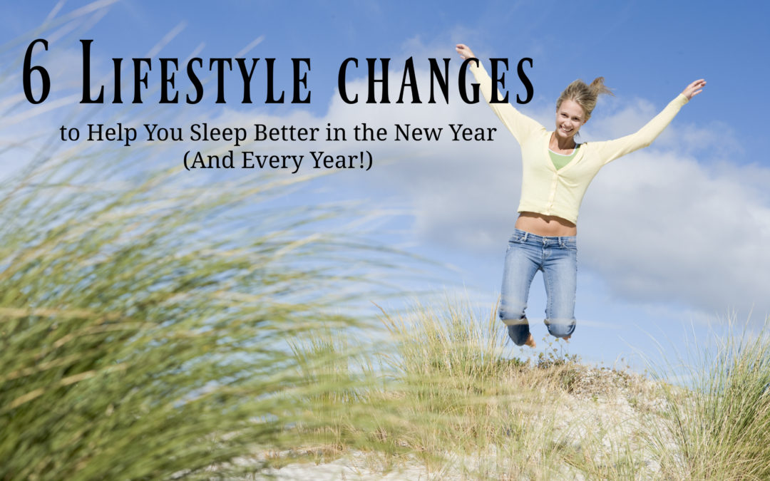 6 Lifestyle Changes to Help You Sleep Better in The New Year (And Every Year!)