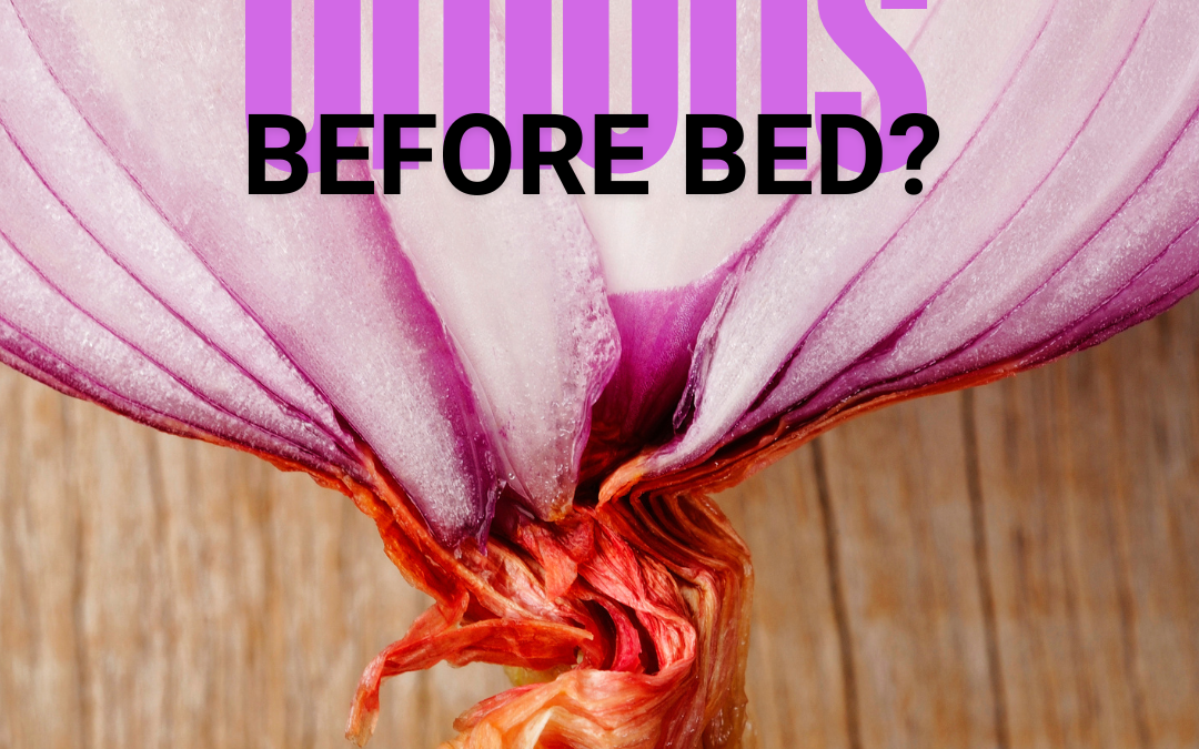 Blog Onions Before Bed